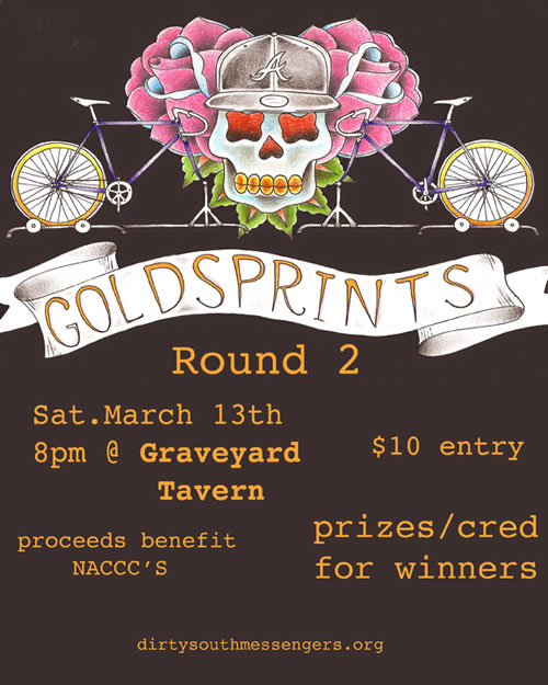 You ready to ride dirty, again? Come out to the Graveyard Tavern on Saturday, March 13 for the next round of Gold Sprints to help raise money for NACCCs.